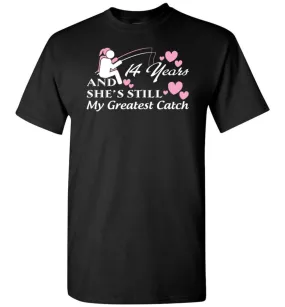 14 Years Anniversary She Still My Greatest Catch T-shirt