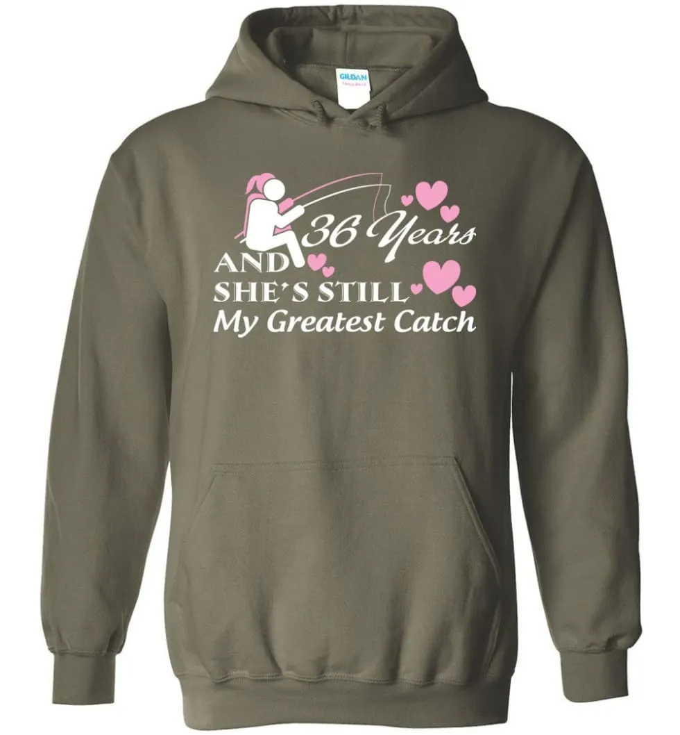 36 Years Anniversary She Still My Greatest Catch Hoodie