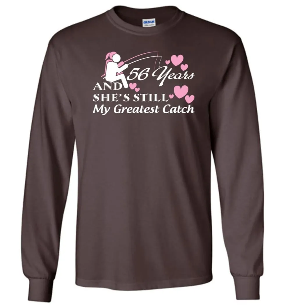 56 Years Anniversary She Still My Greatest Catch Long Sleeve T-Shirt