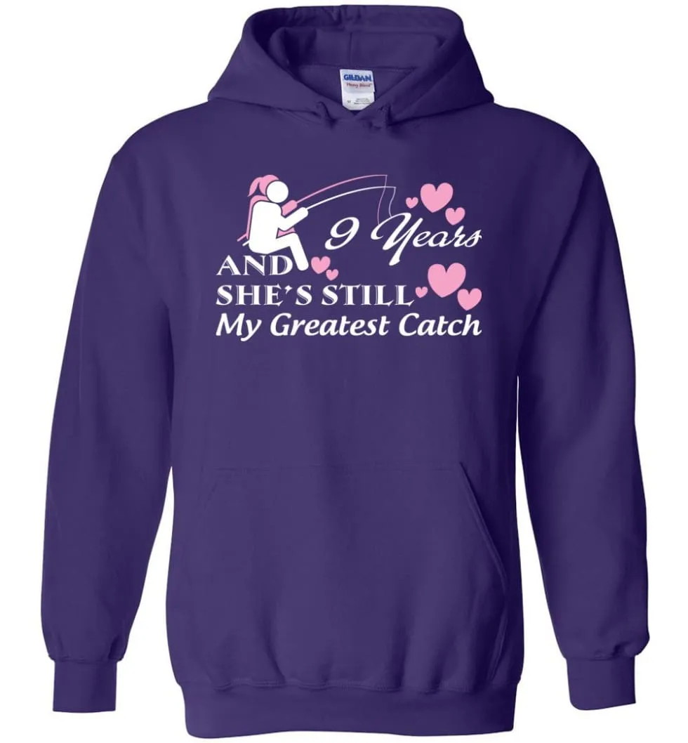 9 Years Anniversary She Still My Greatest Catch Hoodie