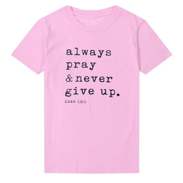 Always Pray And Never Give Up Christian Statement Shirt