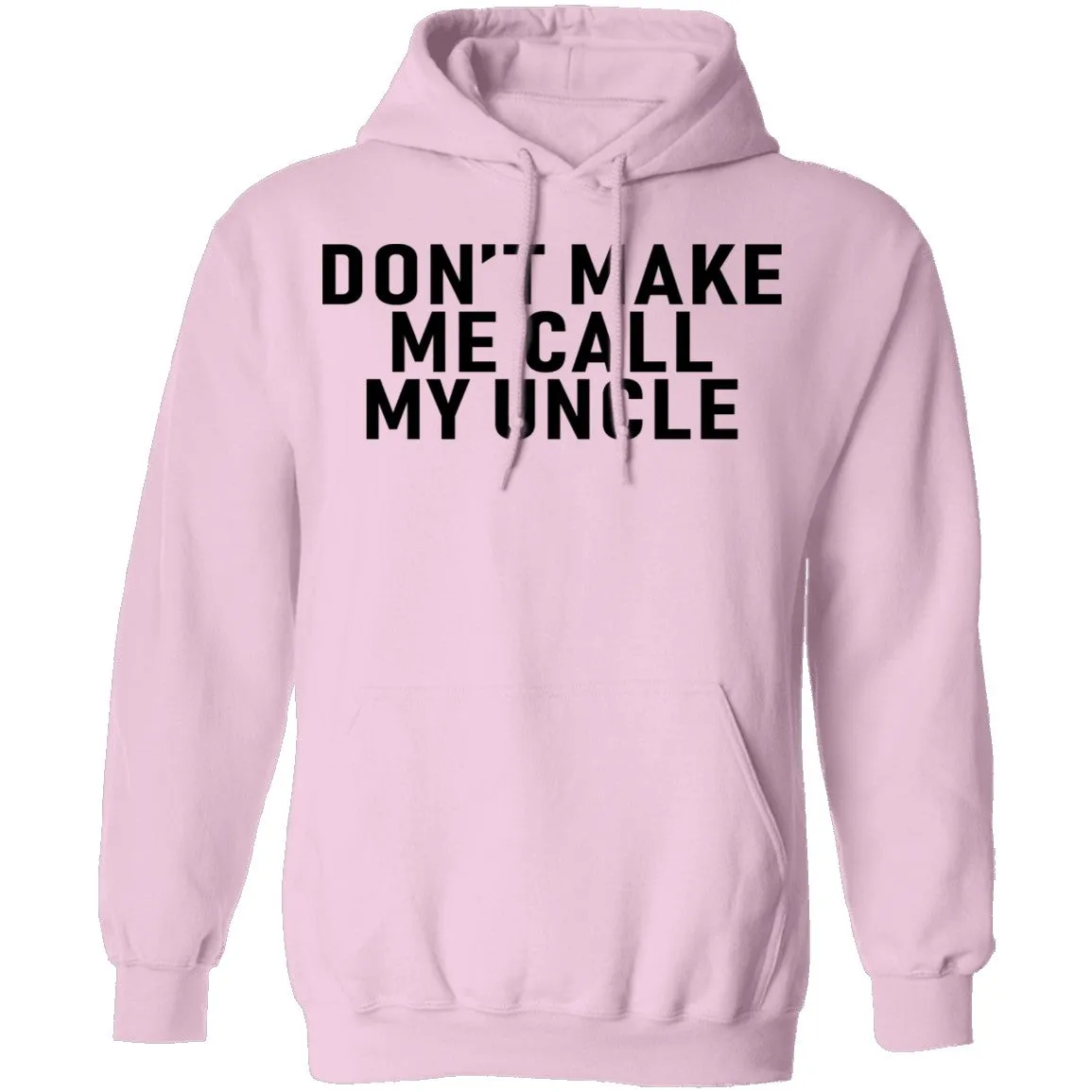 Don't Make Me Call My Uncle T-Shirt