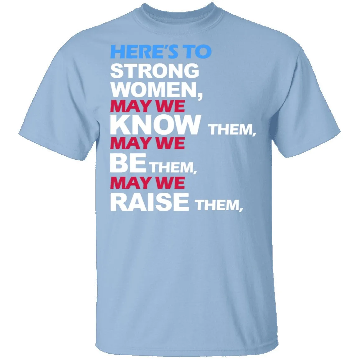 Here's To Strong Women T-Shirt