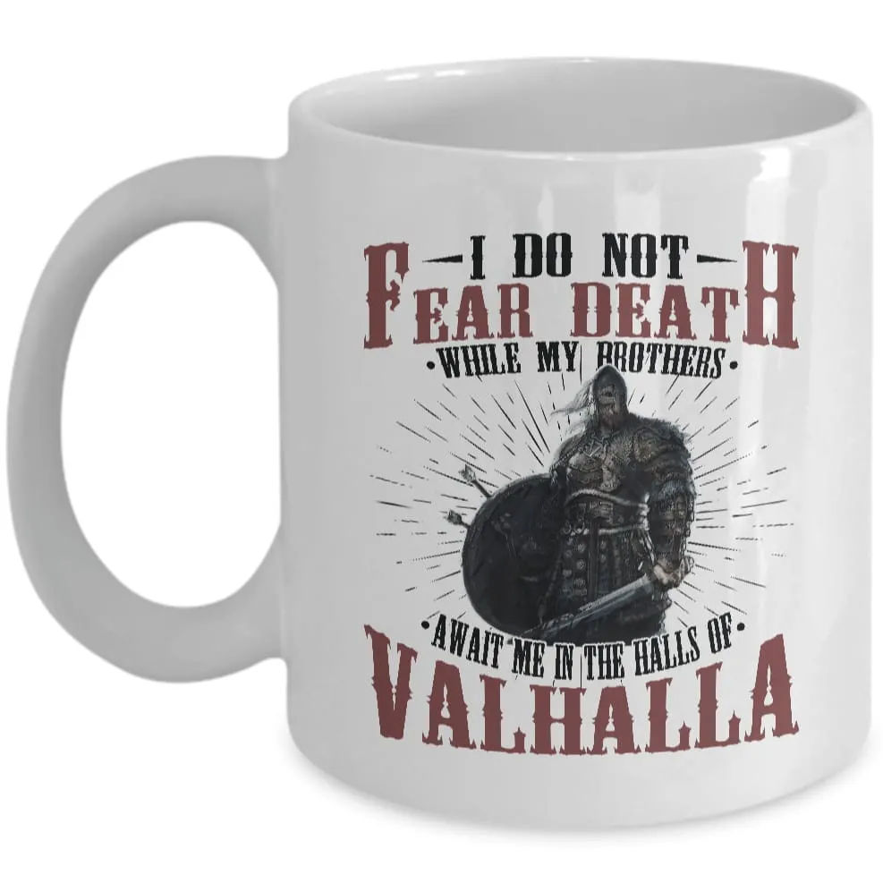 I Do Not Fear Death White Mug