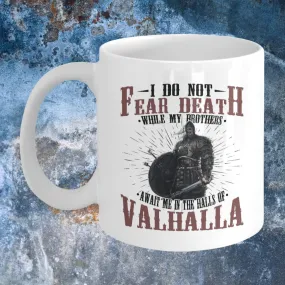 I Do Not Fear Death White Mug