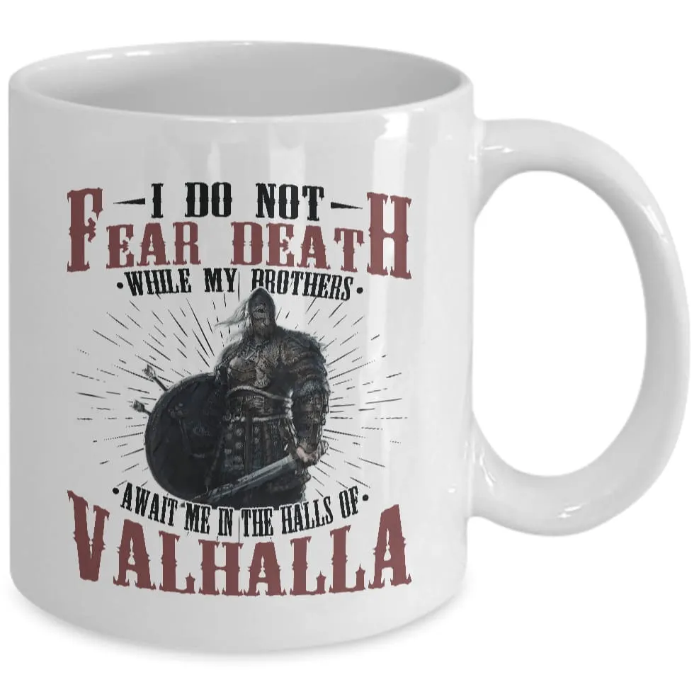 I Do Not Fear Death White Mug